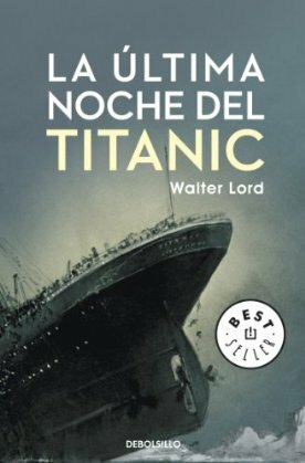 La última noche del Titanic by Walter Lord