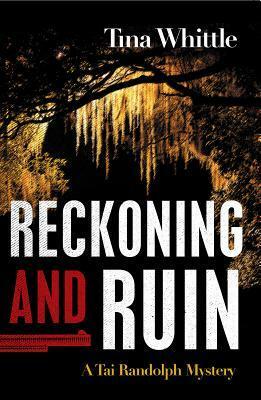 Reckoning and Ruin by Tina Whittle