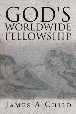 God's Worldwide Fellowship by James Child