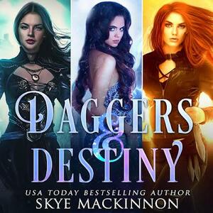 Daggers & Destiny by Skye MacKinnon