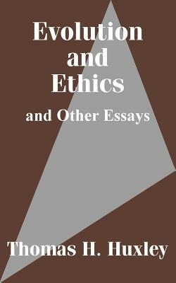 Evolution and Ethics and Other Essays by Thomas H. Huxley