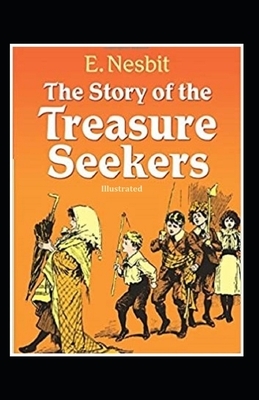 The Story of the Treasure Seekers Illustrated by E. Nesbit