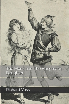 The Monk and The Hangman's Daughter by Ambrose Bierce, Adolphe Danziger de Castro, Richard Voss