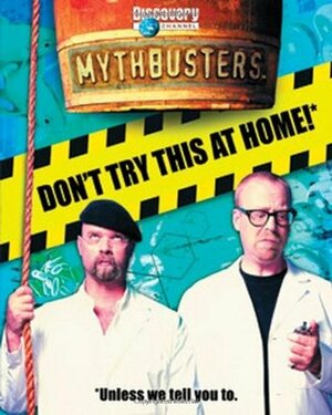 MythBusters: Don't Try This at Home! by Mary Packard