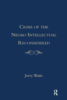 Crisis of the Negro Intellectual Reconsidered by 