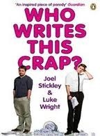 Who Writes This Crap? by Joel Stickley, Luke Wright