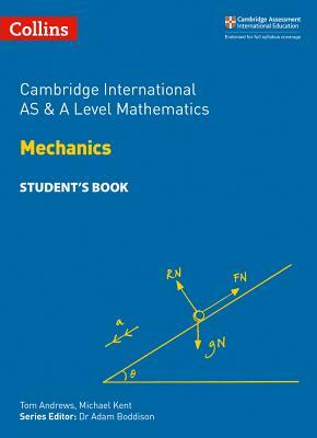 Cambridge International as and a Level Mathematics Mechanics Student Book by Michael Kent
