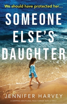 Someone Else's Daughter: A gripping emotional page turner with a twist by Jennifer Harvey