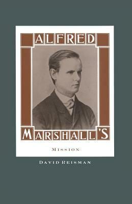 Alfred Marshall's Mission by David Reisman