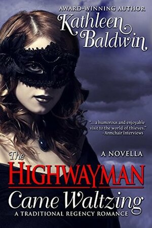 The Highwayman Came Waltzing by Kathleen Baldwin