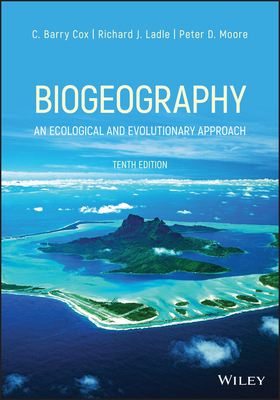 Biogeography: An Ecological and Evolutionary Approach by Peter D. Moore, Richard J. Ladle, C. Barry Cox