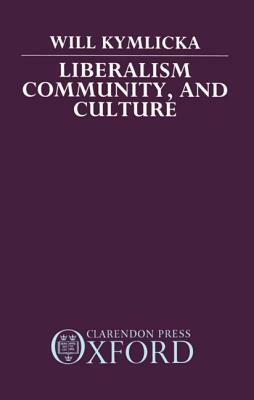 Liberalism, Community, and Culture by Will Kymlicka