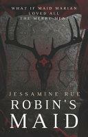 Robin\'s Maid: A Dark Why Choose MMM+F Robin Hood Romance by Jessamine Rue