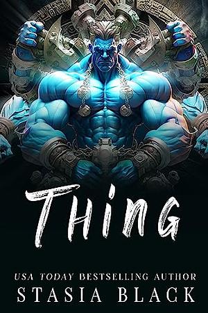 Thing by Stasia Black