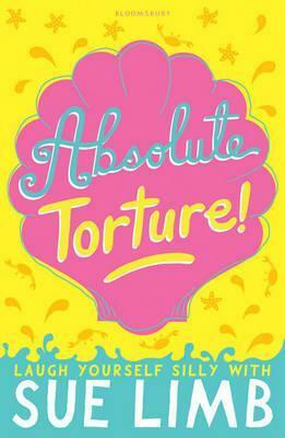 Absolute Torture!. by Sue Limb by Sue Limb
