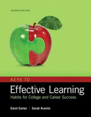 Keys to Effective Learning: Habits for College and Career Success by Sarah Kravits, Carol Carter