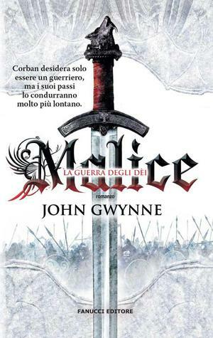 Malice: La guerra degli dei by John Gwynne, Stefano A. Cresti