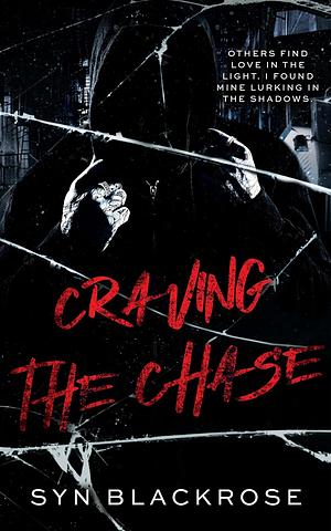 CRAVING THE CHASE: A Dark MM Stalker Romance by Syn Blackrose