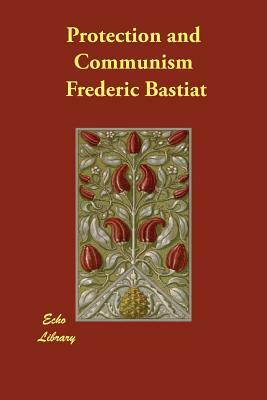 Protection and Communism by Frédéric Bastiat