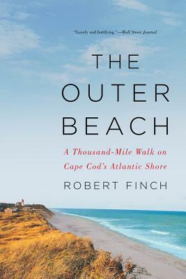 The Outer Beach: A Thousand-Mile Walk on Cape Cod's Atlantic Shore by Robert Finch