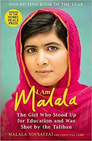 I Am Malala: The Girl Who Stood Up for Education and was Shot by the Taliban by Malala Yousafzai