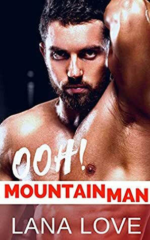 OOH! Mountain Man by Lana Love