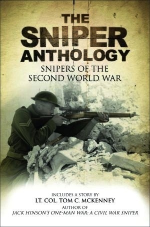 The Sniper Anthology: Snipers of the Second World War by Martin Pegler, Adrian Gilbert, Tom McKenney, Dan Mills