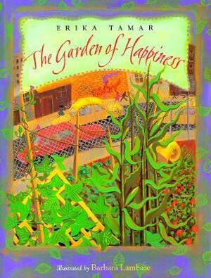 The Garden of Happiness by Barbara Lambase, Erika Tamar