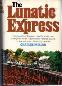 The Lunatic Express: An Entertainment In Imperialism by Charles Miller