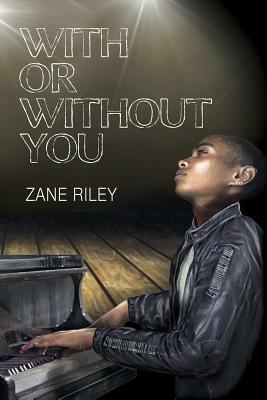 With or Without You by Zane Riley