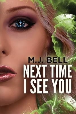 Next Time I See You by M.J. Bell