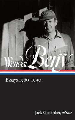 Wendell Berry: Essays 1969-1990 (Loa #316) by Wendell Berry