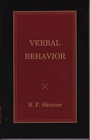 Verbal Behavior (B. F. Skinner Reprint Series; Edited by Julie S. Vargas) by B.F. Skinner