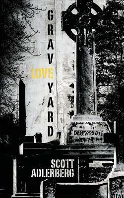 Graveyard Love by Scott Adlerberg