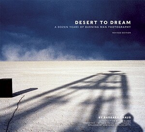 Desert to Dream: A Decade of Burning Man Photography by Lawrence Ferlinghetti, Barbara Traub, Larry Harvey