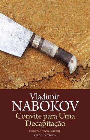 Convite para Uma Decapitação by Vladimir Nabokov