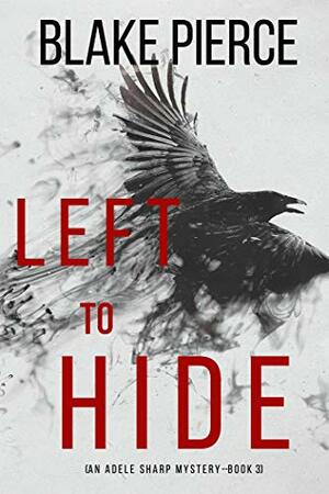 Left To Hide by Blake Pierce