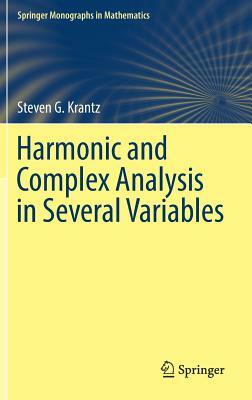 Harmonic and Complex Analysis in Several Variables by Steven G. Krantz