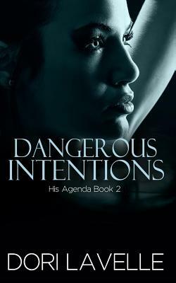 Dangerous Intentions (His Agenda 2) by Dori Lavelle