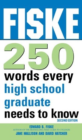 Fiske 250 Words Every High School Graduate Needs to Know by Jane Mallison, Dave Hatcher