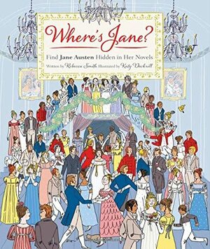 Where's Jane?: Find Jane Austen Hidden in Her Stories by Rebecca Smith