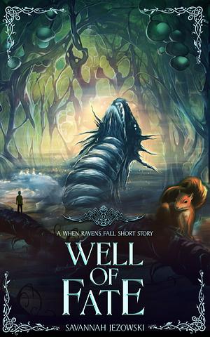 Well of Fate by Savannah Jezowski