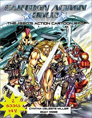 Cartoon Action Hour Rpg by Eddy Webb, Cynthia Miller