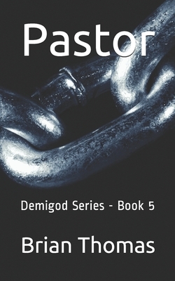 Pastor: Demigod Series - Book 5 by Brian D. Thomas