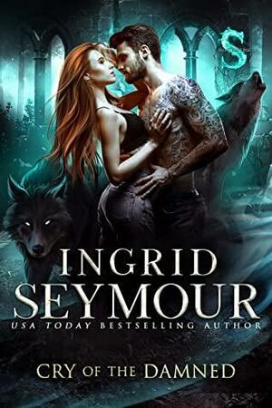 Cry of the Damned by Ingrid Seymour