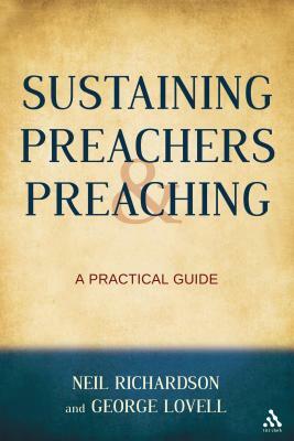 Sustaining Preachers and Preaching: A Practical Guide by George Lovell, Neil Richardson