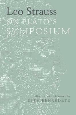 Leo Strauss on Plato's Symposium by Leo Strauss
