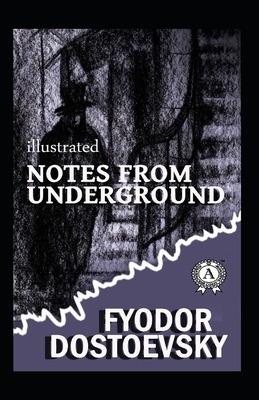 Notes from Underground Illustrated by Fyodor Dostoevsky