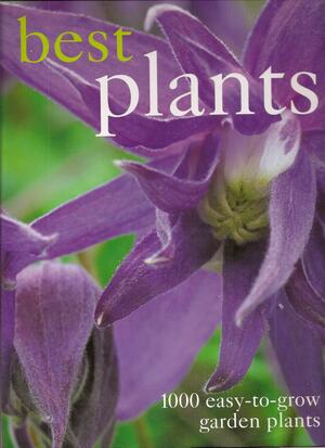 Best Plants 1000 Easy To Grow Garden Plants by Sarah Ford