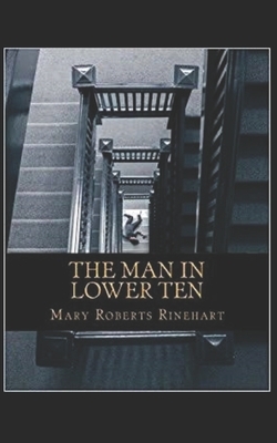 The Man in Lower Ten Illustrated by Mary Roberts Rinehart